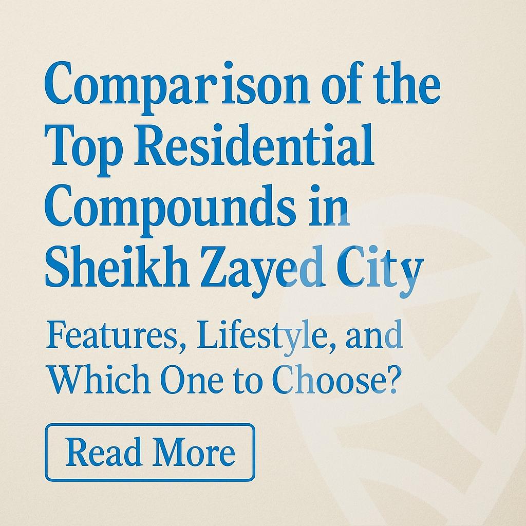 Choosing in Sheikh Zayed: Top Compounds Compared